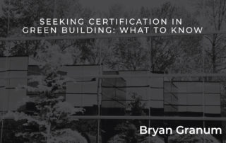 Bryan-Granum-Seeking-Certification-in-Green-Building-What-to-Know